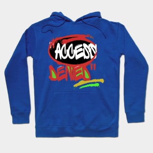 ACCESS DENIED ART WORK Hoodie